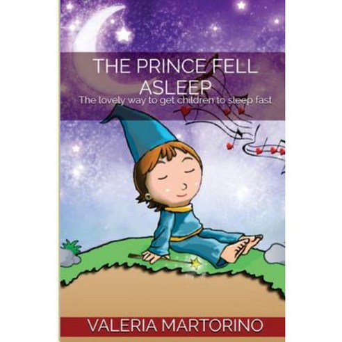 The Prince Fell Asleep: The Lovely Way to Get Children to Sleep Fast Paperback, Createspace Independent Publishing Platform