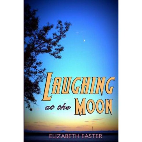 Laughing at the Moon: Poems of Life Memory and Whimsy Paperback, Createspace Independent Publishing Platform