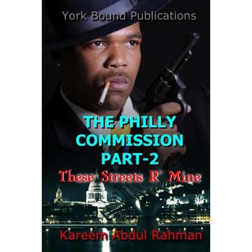 The Philly Commission Part-2: These Streets R'' Mine Paperback, Createspace Independent Publishing Platform