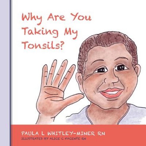 Why Are You Taking My Tonsils? Paperback, Createspace Independent Publishing Platform