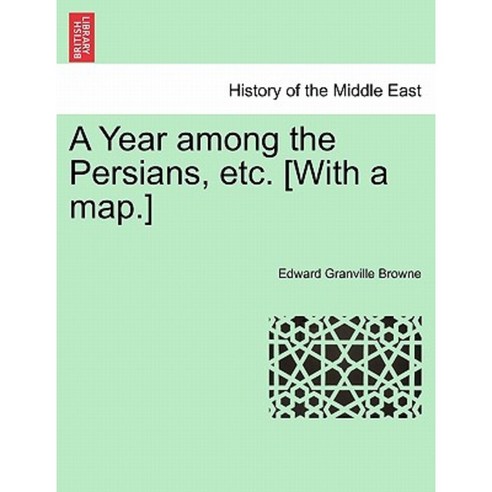 A Year Among the Persians Etc. [With a Map.] Paperback, British Library, Historical Print Editions
