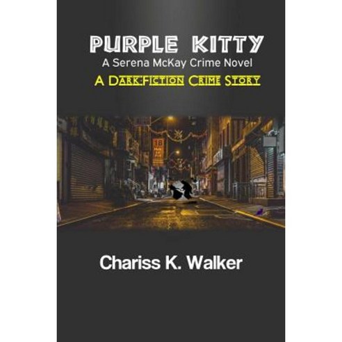 Purple Kitty: A Serena McKay Crime Novel Paperback, Createspace Independent Publishing Platform