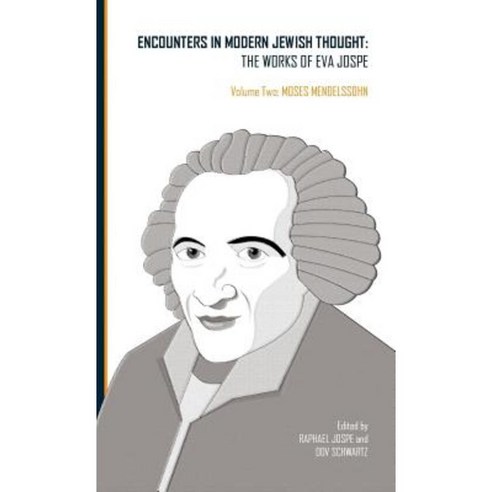 Encounters in Modern Jewish Thought: The Works of Eva Jospe (Volume Two: Moses Mendelssohn) Hardcover, Academic Studies Press