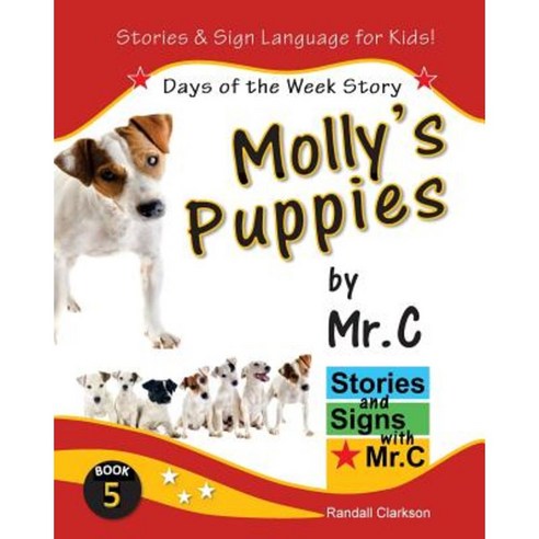 Molly''s Puppies: Days of the Week Story (ASL Sign Language Signs) Paperback, Createspace Independent Publishing Platform