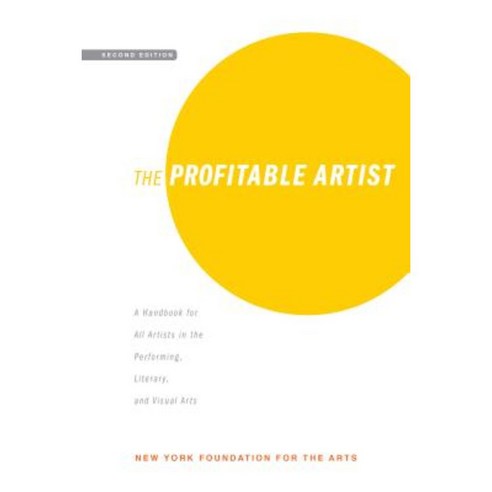The Profitable Artist: A Handbook for All Artists in the Performing Literary and Visual Arts (Second Edition) Paperback, Allworth Press
