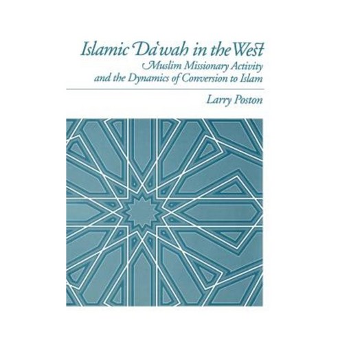 Islamic Da''wah in the West: Muslim Missionary Activity and the Dynamics of Conversion to Islam Hardcover, Oxford University Press, USA