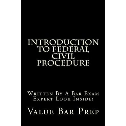 Introduction to Federal Civil Procedure: Written by a Bar Exam Expert Look Inside! Paperback, Createspace Independent Publishing Platform