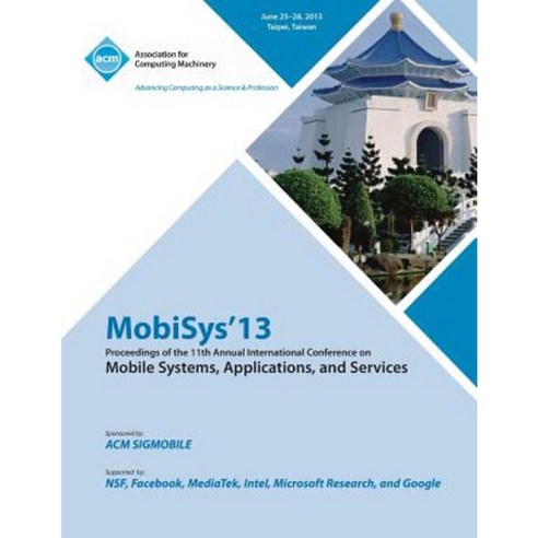 Mobisys 13 Proceedings of the 11th Annual International Conference on Mobile Systems Applications and Services Paperback, ACM