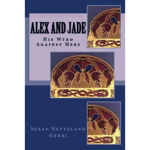 Alex and Jade: His Wyrd Against Hers Paperback, Createspace Independent Publishing Platform