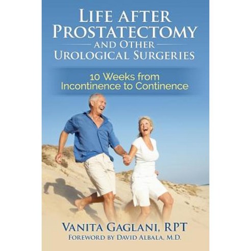 Life After Prostatectomy and Other Urological Surgeries: 10 Weeks from Incontinence to Continence Paperback, Osmosis