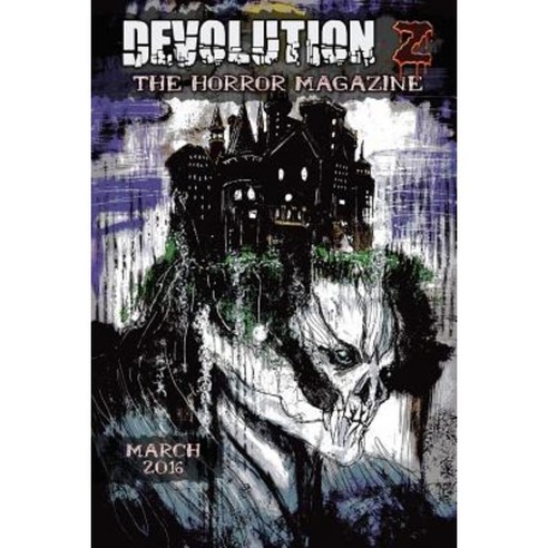 Devolution Z March 2016: The Horror Magazine Paperback, Createspace Independent Publishing Platform