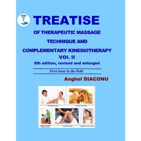 Treatise of Therapeutic Massage Technique and Complementary Kinesiotherapy Vol II Paperback, Createspace Independent Publishing Platform