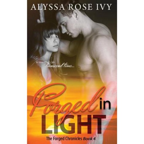 Forged in Light Paperback, Createspace Independent Publishing Platform