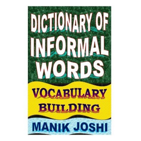 Dictionary of Informal Words: Vocabulary Building Paperback, Createspace Independent Publishing Platform