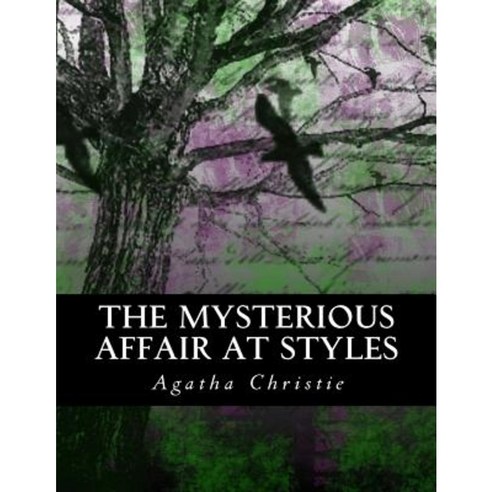 The Mysterious Affair at Styles: Illustrated Large Print Edition Paperback, Createspace Independent Publishing Platform