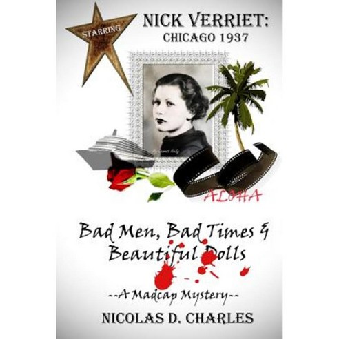 Nick Verriet: Chicago 1937: Bad Men Bad Times & Beautiful Dolls Paperback, Createspace Independent Publishing Platform