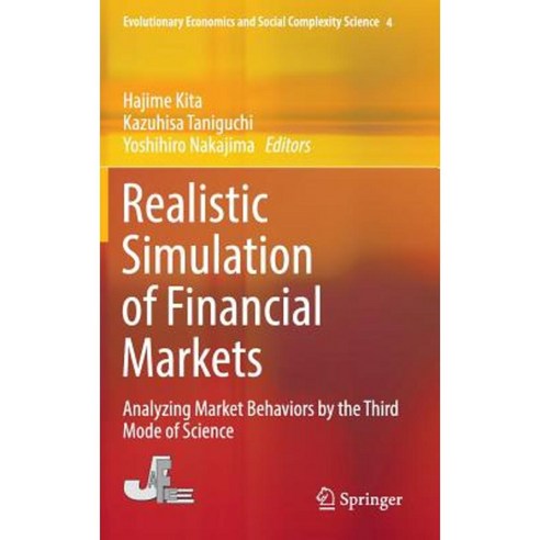 Realistic Simulation of Financial Markets: Analyzing Market Behaviors by the Third Mode of Science Hardcover, Springer