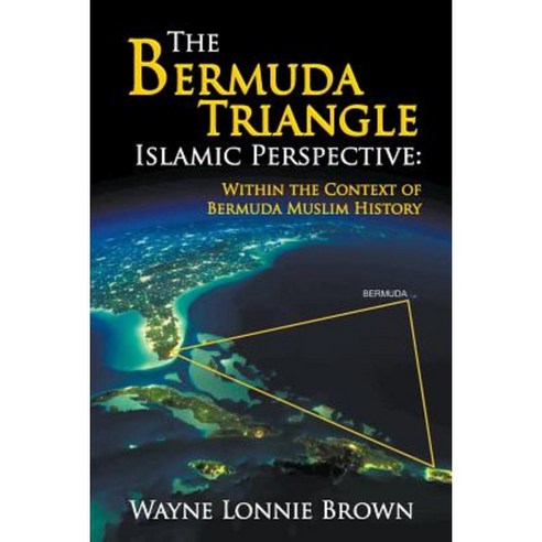 The Bermuda Triangle Islamic Perspective: Within the Context of Bermuda Muslim History Paperback, Strategic Book Publishing & Rights Agency, LL