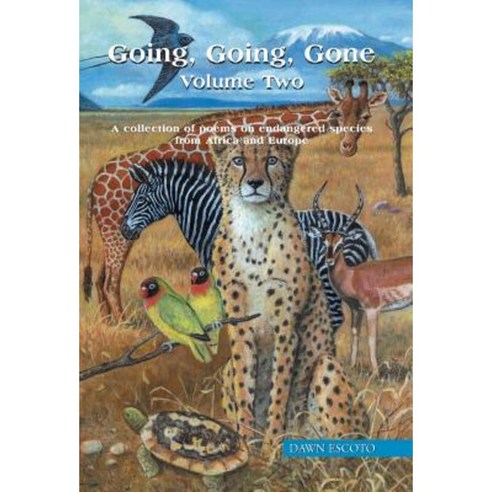 Going Going Gone Volume Two: A Collection of Poems on Endangered Species from Africa and Europe Hardcover, Xlibris Corporation
