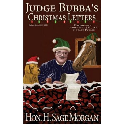 Judge Bubba''s Christmas Letters: 1995 - Present Paperback, Createspace Independent Publishing Platform