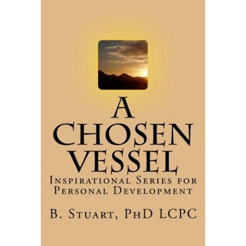 A Chosen Vessel: Inspirational Series for Personal Development Paperback, Createspace Independent Publishing Platform
