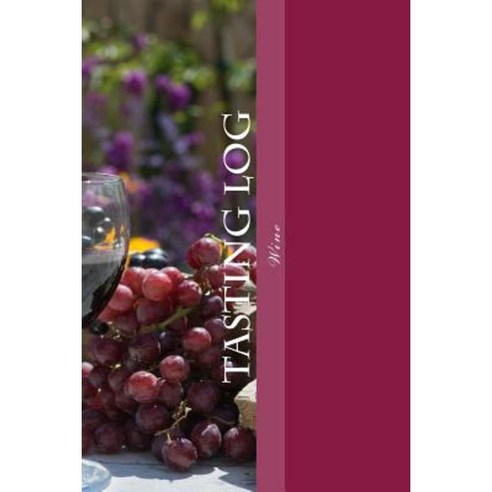 Tasting Log: Wine Paperback, Createspace Independent Publishing Platform