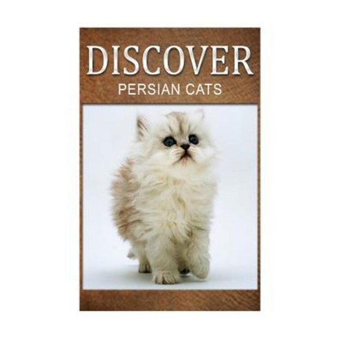 Persian Cats - Discover: Early Reader''s Wildlife Photography Book Paperback, Createspace Independent Publishing Platform