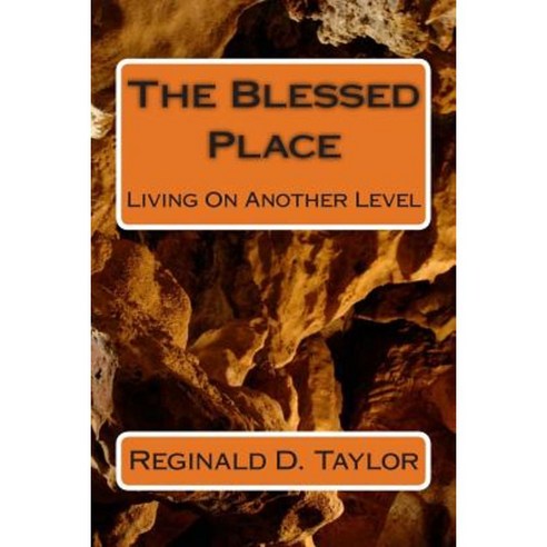 The Blessed Place: Living on Another Level Paperback, Createspace Independent Publishing Platform