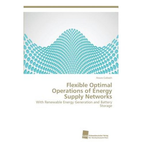 Flexible Optimal Operations of Energy Supply Networks Paperback, Sudwestdeutscher Verlag Fur Hochschulschrifte