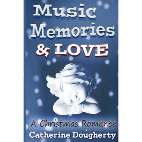 Music Memories & Love: A Christmas Romance Paperback, Createspace Independent Publishing Platform