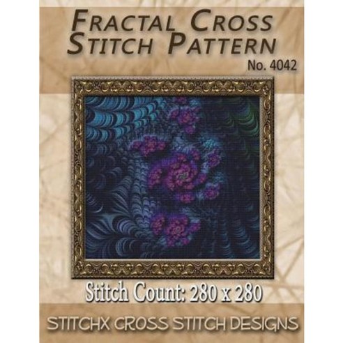 Fractal Cross Stitch Pattern No. 4042 Paperback, Createspace Independent Publishing Platform