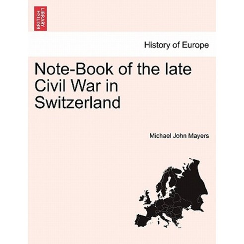 Note-Book of the Late Civil War in Switzerland Paperback, British Library, Historical Print Editions