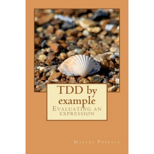Tdd by Example: Evaluating an Expression Paperback, Createspace Independent Publishing Platform