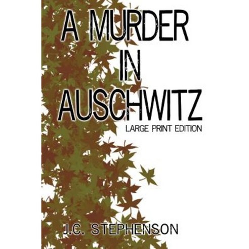A Murder in Auschwitz: Large Print Edition Paperback, Createspace Independent Publishing Platform