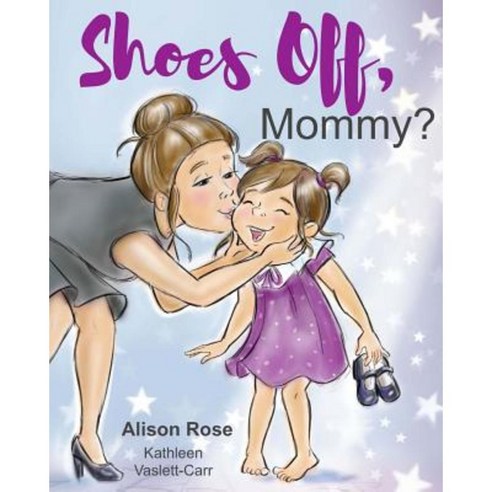 Shoes Off Mommy? Paperback, Createspace Independent Publishing Platform