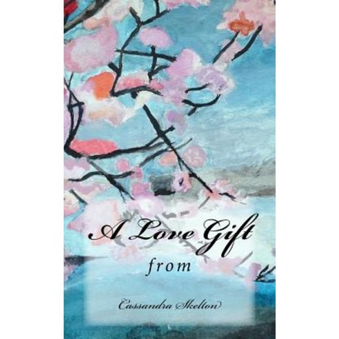 A Love Gift Paperback, Createspace Independent Publishing Platform