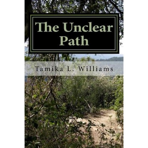 The Unclear Path: A Powerful Guide to Conquering Challenges and Accomplishing Your Dreams Paperback, Createspace Independent Publishing Platform