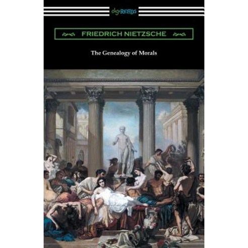 The Genealogy of Morals (Translated by Horace B. Samuel with an Introduction by Willard Huntington Wright) Paperback, Digireads.com