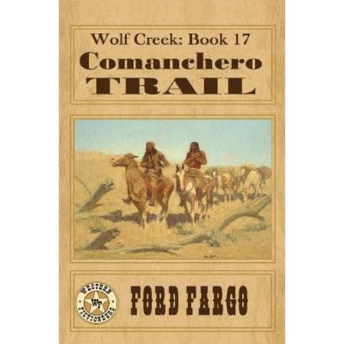 Wolf Creek: Comanchero Trail Paperback, Createspace Independent Publishing Platform