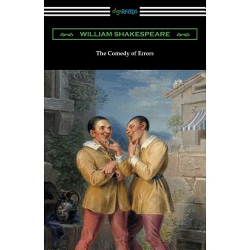 The Comedy of Errors (Annotated by Henry N. Hudson with an Introduction by Charles Harold Herford) Paperback, Digireads.com