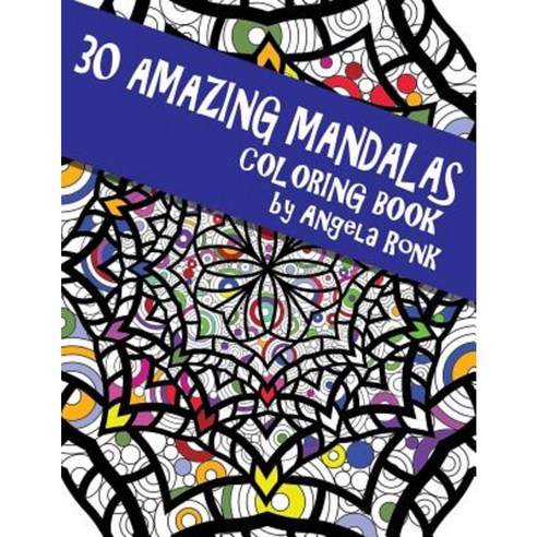 30 Amazing Mandalas: Coloring Book Paperback, Createspace Independent Publishing Platform