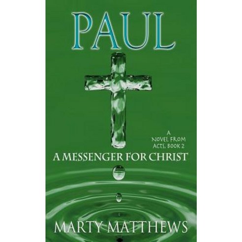 Paul: A Messenger for Christ: A Novel from Acts Book 2 Paperback, Createspace Independent Publishing Platform