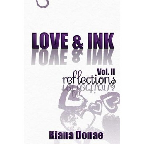Love & Ink Vol. 2: Reflections Paperback, Createspace Independent Publishing Platform