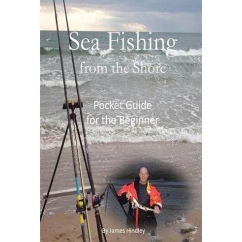 Sea Fishing from the Shore - Pocket Guide for the Beginner Paperback, Createspace Independent Publishing Platform