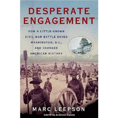 Desperate Engagement: How a Little-Known Civil War Battle Saved Washington D.C. and Changed American History Paperback, Griffin