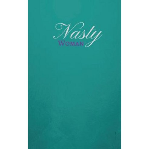 Nasty Woman Paperback, Createspace Independent Publishing Platform