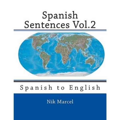 Spanish Sentences Vol.2: Spanish to English Paperback, Createspace Independent Publishing Platform