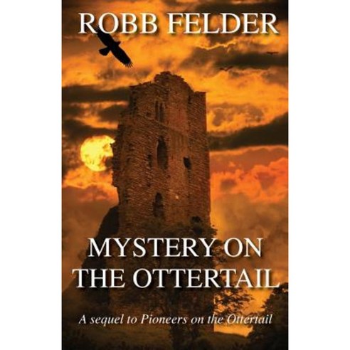 Mystery on the Ottertail: Book Two in the Otter Falls Series Paperback, Createspace Independent Publishing Platform