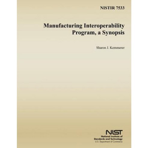 Manufacturing Interoperability Program a Synopsis Paperback, Createspace Independent Publishing Platform