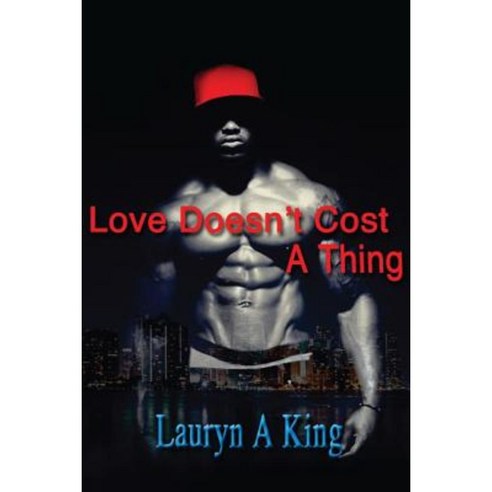 Love Doesn''t Cost a Thing Paperback, Createspace Independent Publishing Platform